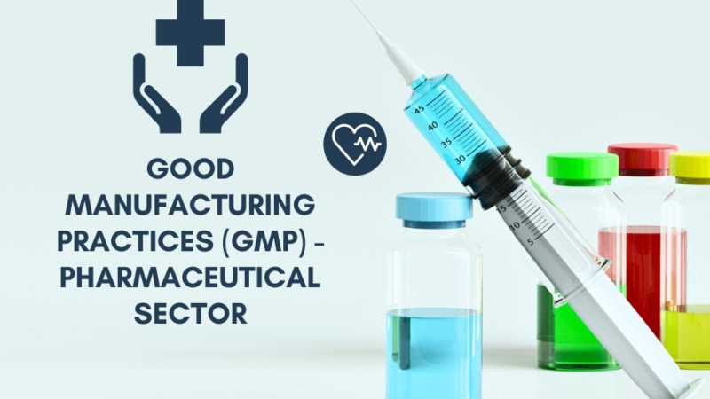 Good Manufacturing Practices (GMP) - Pharmaceutical Sector 