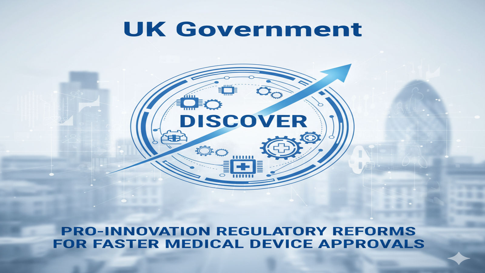 UK Government reforms to speed up medical device approvals through MHRA and RIO