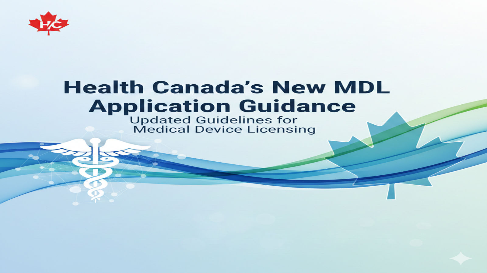 Health Canada 2026 guidance for managing medical device licence applications.