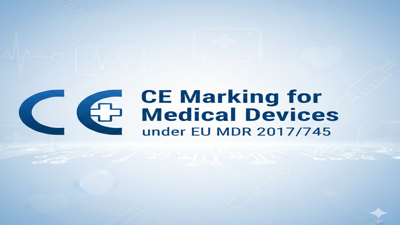 CE marking compliance roadmap under EU MDR for medical devices