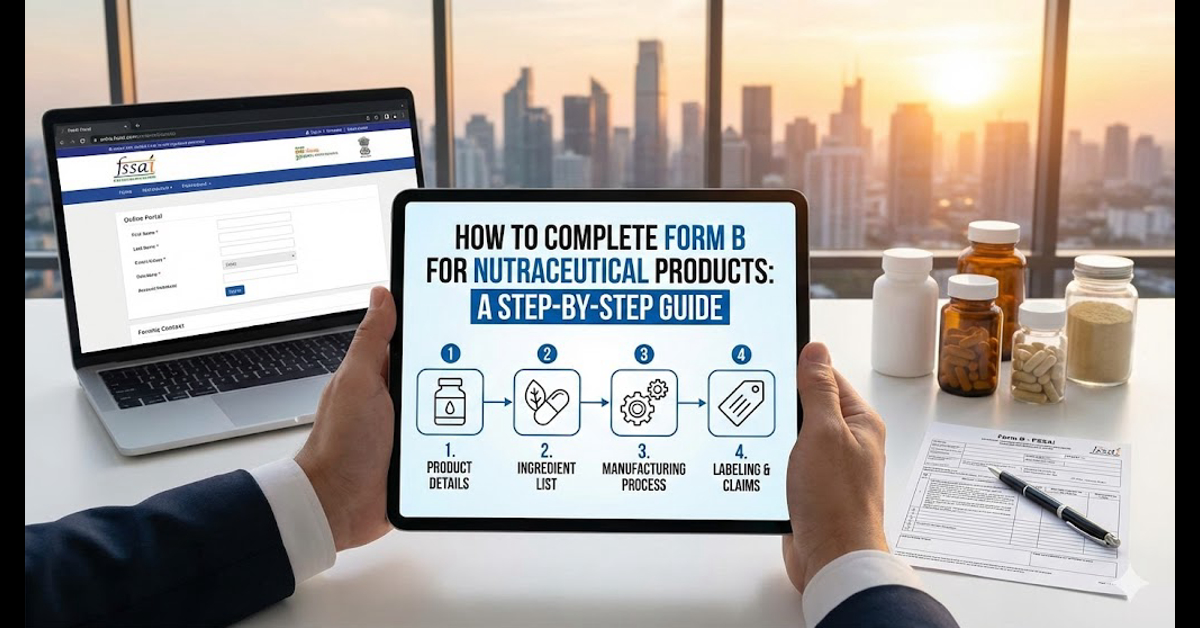 How to complete Form B for nutraceutical products for FSSAI compliance in India.